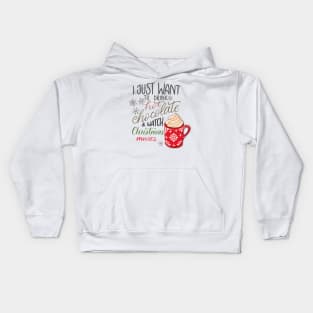 I Just Want to Drink Hot Chocolate & Watch Christmas Movies Kids Hoodie